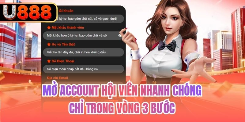 Mở account hội viên nhanh chóng chỉ trong vòng 3 bước